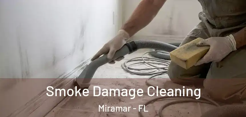 Smoke Damage Cleaning Miramar - FL